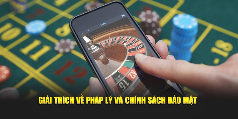 Giải thích về pháp lý và chính sách bảo mật