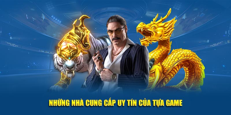 Những nhà cung cấp uy tín của tựa game