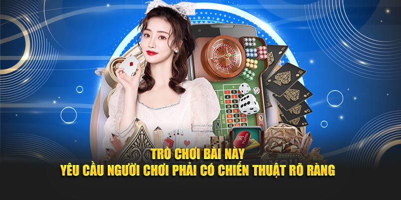 Trò chơi bài này yêu cầu người chơi phải có chiến thuật rõ ràng