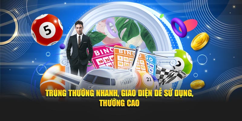 Trúng thưởng nhanh, giao diện dễ sử dụng, thưởng cao